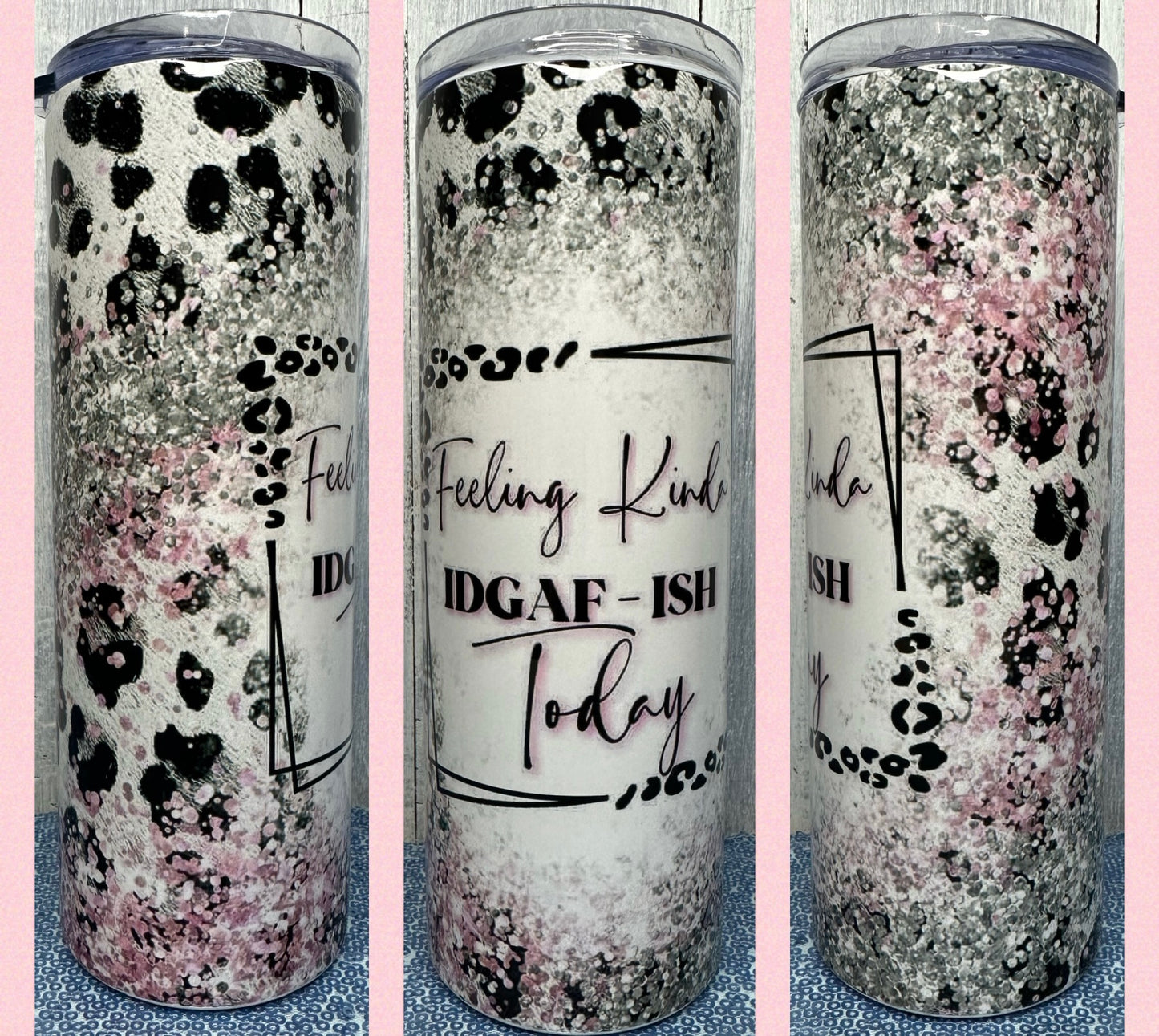 Feeling kinda IDGAF-ish today 20 oz tumbler