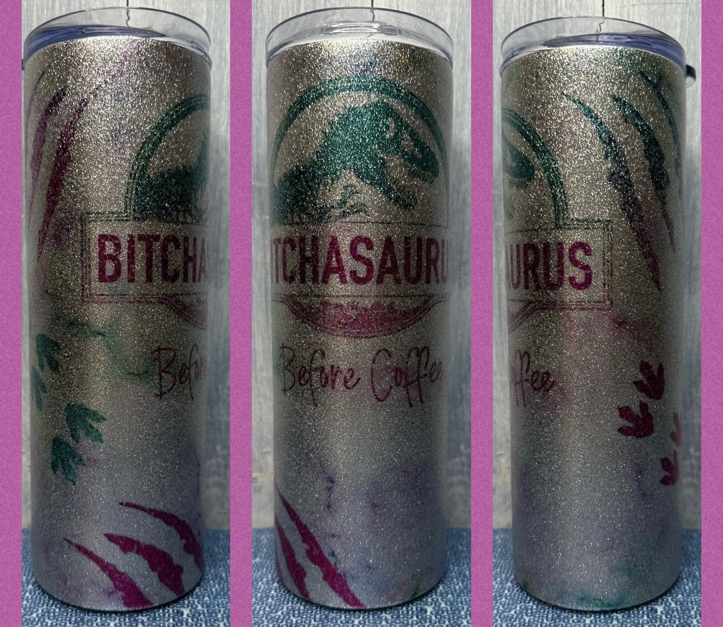 Glitter Bitchasaurus before coffee 20 oz tumbler