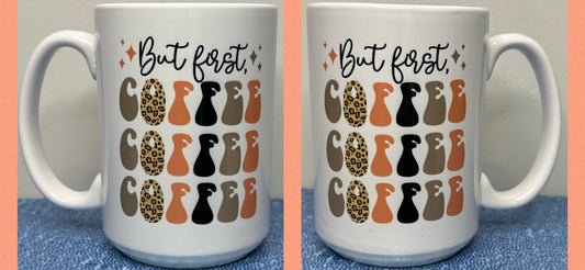 But First Coffee Coffee Coffee 15oz mug