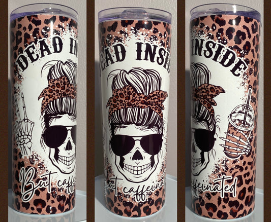 Dead inside but caffeinated 20 oz tumbler