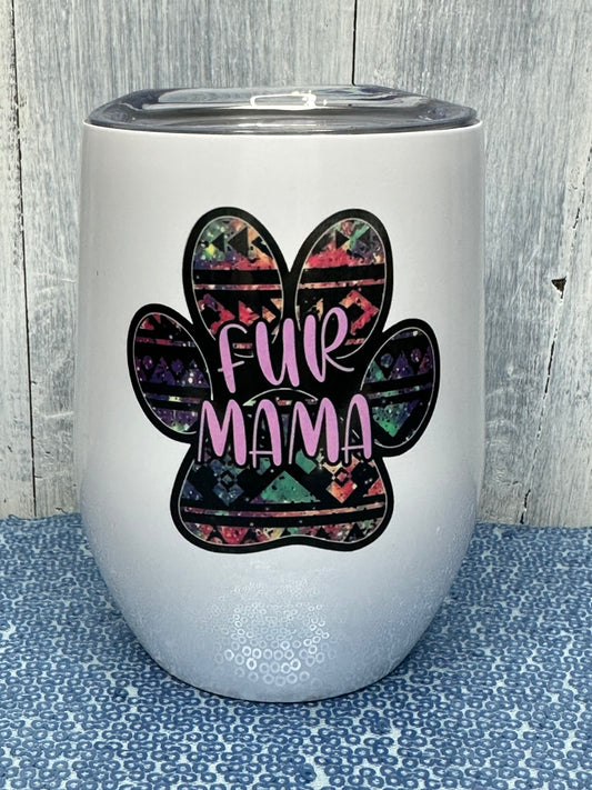 Fur Mama 12 oz wine tumbler