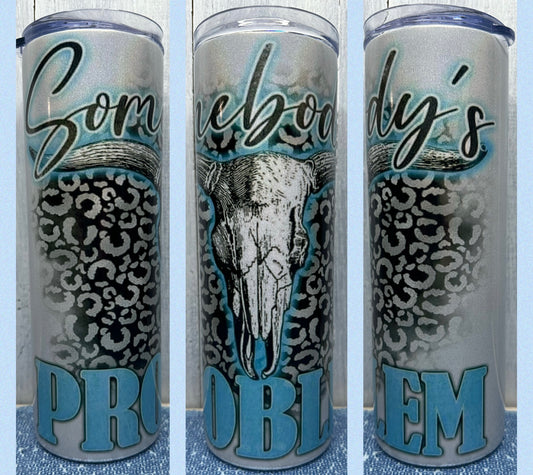 Somebody’s Problem 20oz tumbler