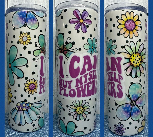 I can buy myself flowers 20oz